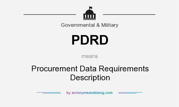 What does PDRD mean? It stands for Procurement Data Requirements Description