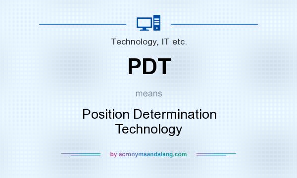 What does PDT mean? It stands for Position Determination Technology