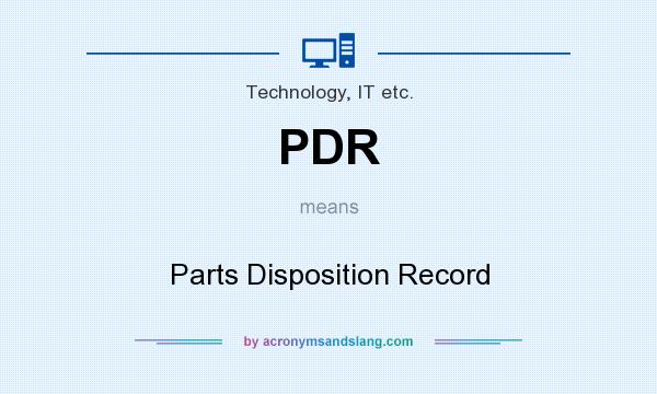 What does PDR mean? It stands for Parts Disposition Record