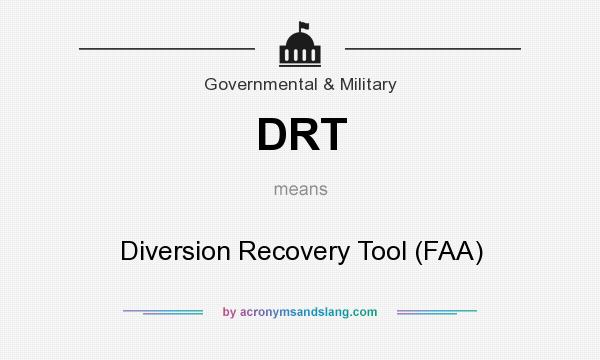 What does DRT mean? It stands for Diversion Recovery Tool (FAA)