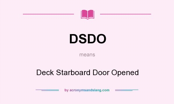 What does DSDO mean? It stands for Deck Starboard Door Opened
