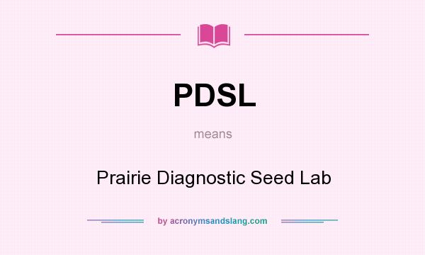 What does PDSL mean? It stands for Prairie Diagnostic Seed Lab