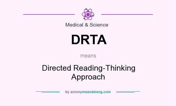 What does DRTA mean? It stands for Directed Reading-Thinking Approach