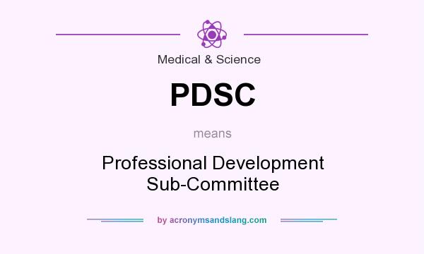 What does PDSC mean? It stands for Professional Development Sub-Committee