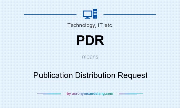 What does PDR mean? It stands for Publication Distribution Request