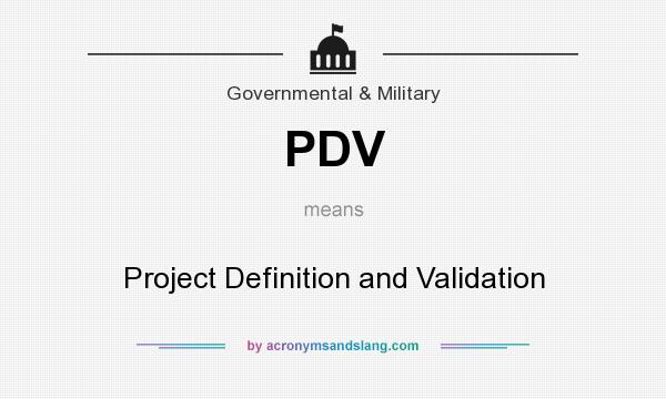 What does PDV mean? It stands for Project Definition and Validation
