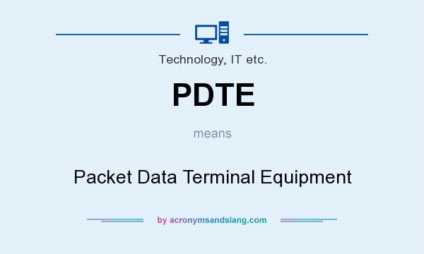 What does PDTE mean? It stands for Packet Data Terminal Equipment