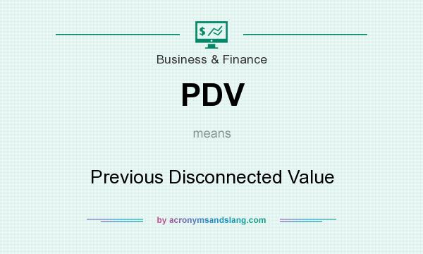 What does PDV mean? It stands for Previous Disconnected Value