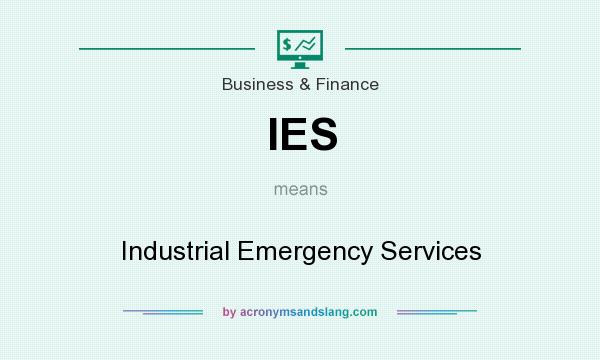 What does IES mean? It stands for Industrial Emergency Services