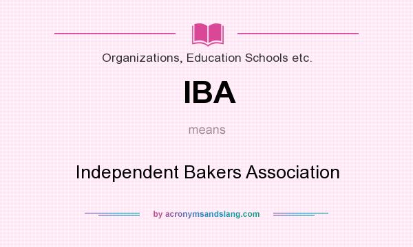 What does IBA mean? It stands for Independent Bakers Association