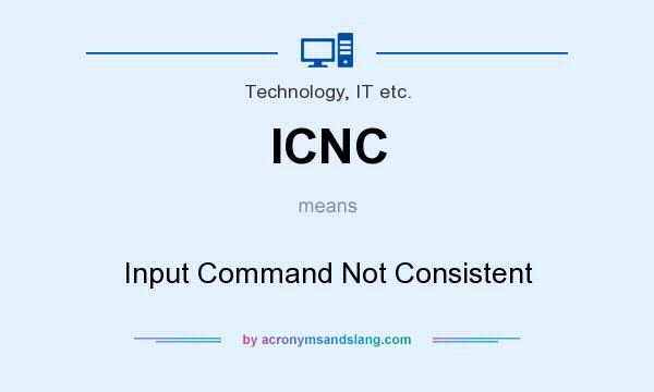 What does ICNC mean? It stands for Input Command Not Consistent