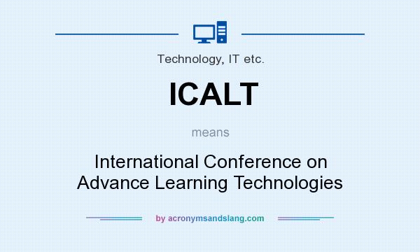 What does ICALT mean? It stands for International Conference on Advance Learning Technologies