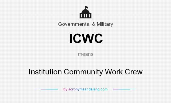 What does ICWC mean? It stands for Institution Community Work Crew