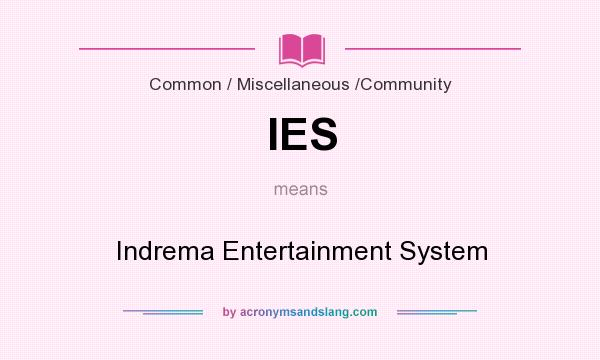 What does IES mean? It stands for Indrema Entertainment System