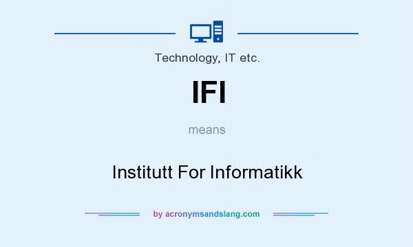 What does IFI mean? It stands for Institutt For Informatikk