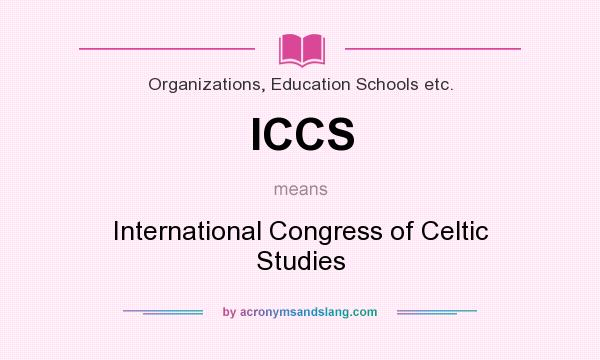 What does ICCS mean? It stands for International Congress of Celtic Studies