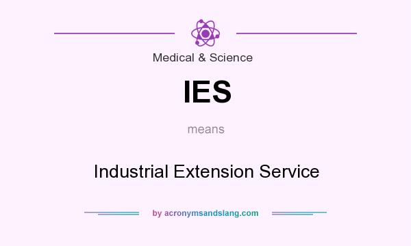 What does IES mean? It stands for Industrial Extension Service