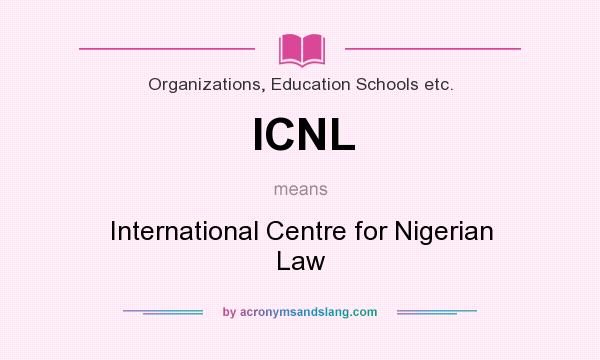 What does ICNL mean? It stands for International Centre for Nigerian Law