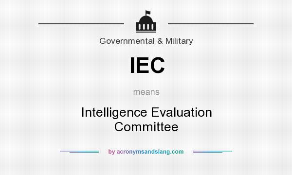 What does IEC mean? It stands for Intelligence Evaluation Committee