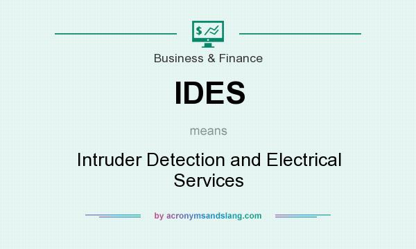 What does IDES mean? It stands for Intruder Detection and Electrical Services
