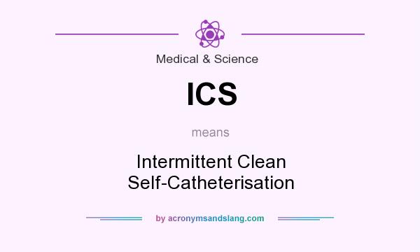 What does ICS mean? It stands for Intermittent Clean Self-Catheterisation