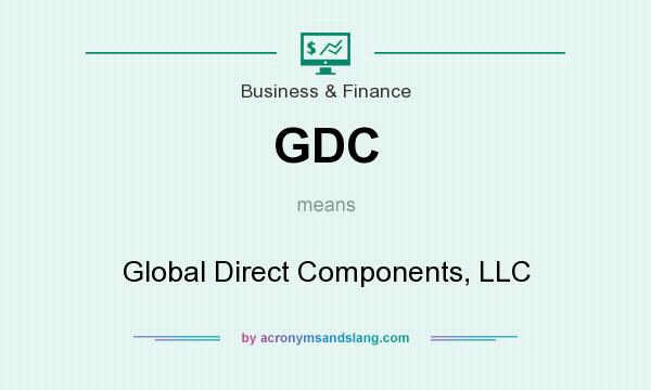 What does GDC mean? It stands for Global Direct Components, LLC