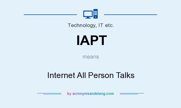 What does IAPT mean? It stands for Internet All Person Talks