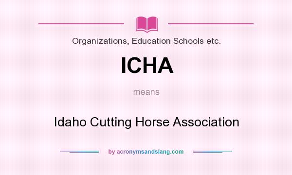 What does ICHA mean? It stands for Idaho Cutting Horse Association