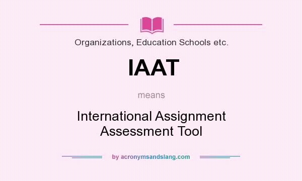What does IAAT mean? It stands for International Assignment Assessment Tool