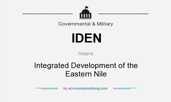 What does IDEN mean? It stands for Integrated Development of the Eastern Nile