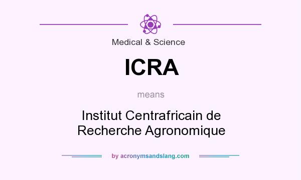 What does ICRA mean? It stands for Institut Centrafricain de Recherche Agronomique
