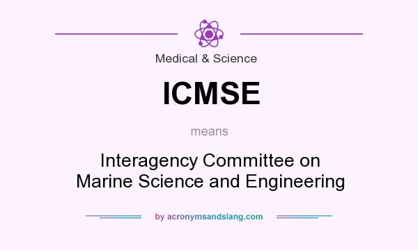 What does ICMSE mean? It stands for Interagency Committee on Marine Science and Engineering