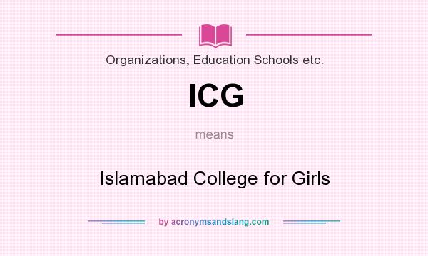 What does ICG mean? It stands for Islamabad College for Girls