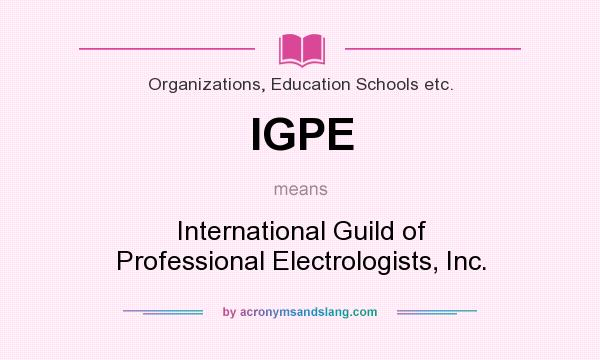 What does IGPE mean? It stands for International Guild of Professional Electrologists, Inc.