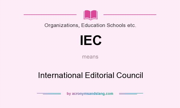 What does IEC mean? It stands for International Editorial Council