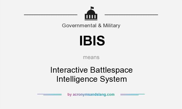 What does IBIS mean? It stands for Interactive Battlespace Intelligence System