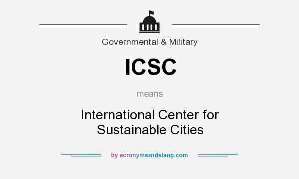 What does ICSC mean? It stands for International Center for Sustainable Cities