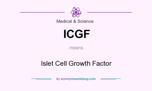 What does ICGF mean? It stands for Islet Cell Growth Factor