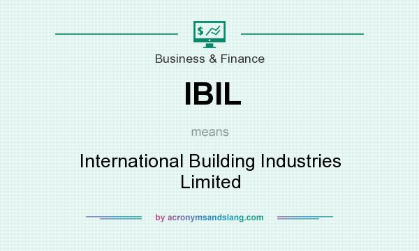 What does IBIL mean? It stands for International Building Industries Limited