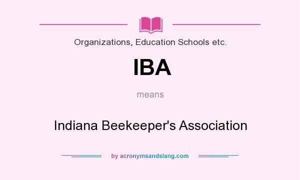 What does IBA mean? It stands for Indiana Beekeeper`s Association