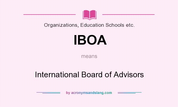 What does IBOA mean? It stands for International Board of Advisors