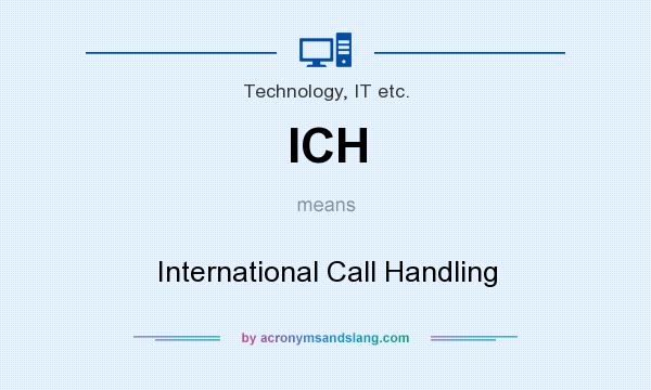 What does ICH mean? It stands for International Call Handling