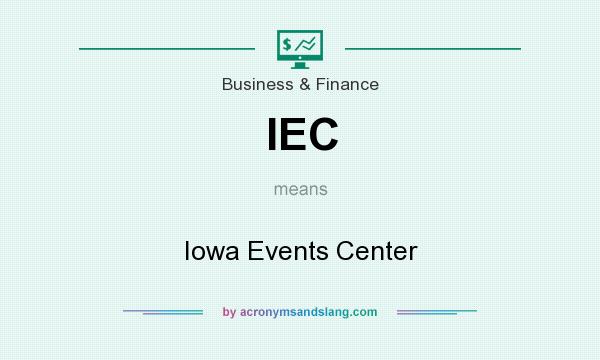 What does IEC mean? It stands for Iowa Events Center