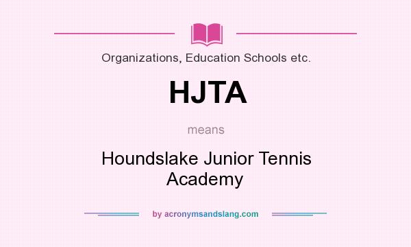 What does HJTA mean? It stands for Houndslake Junior Tennis Academy