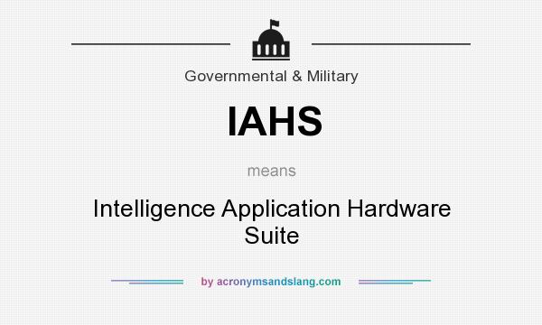 What does IAHS mean? It stands for Intelligence Application Hardware Suite