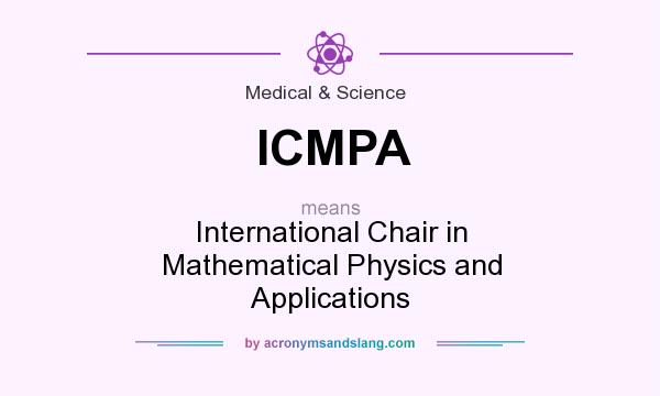 What does ICMPA mean? It stands for International Chair in Mathematical Physics and Applications