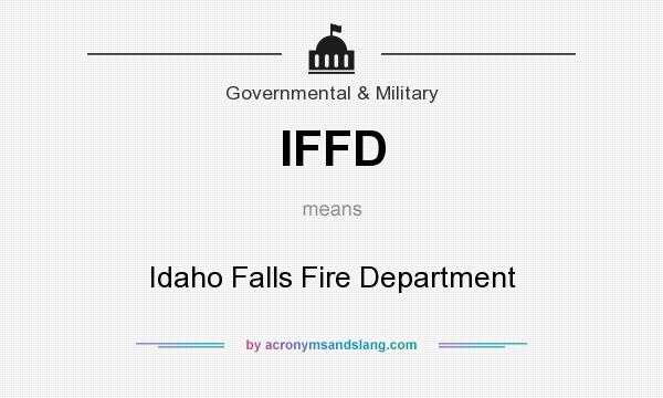 What does IFFD mean? It stands for Idaho Falls Fire Department
