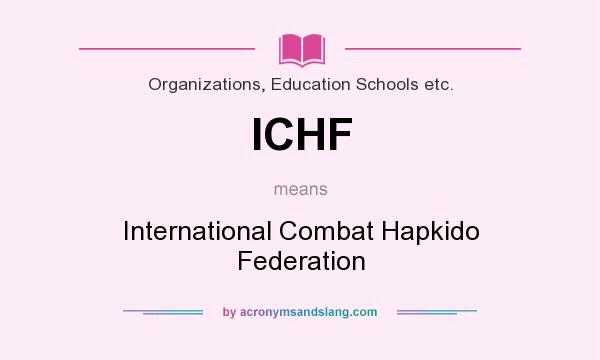 What does ICHF mean? It stands for International Combat Hapkido Federation