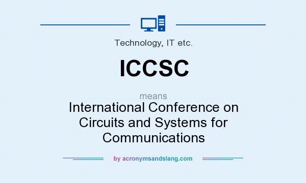 What does ICCSC mean? It stands for International Conference on Circuits and Systems for Communications