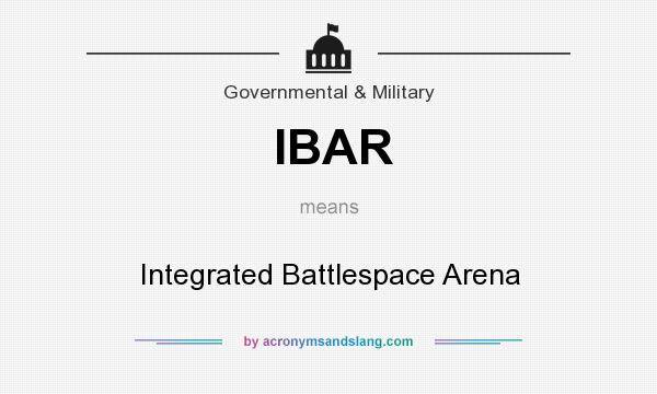 What does IBAR mean? It stands for Integrated Battlespace Arena